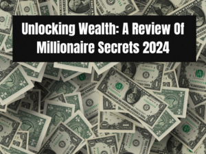 Read more about the article Unlocking Wealth: A Review of Millionaire Secrets 2024