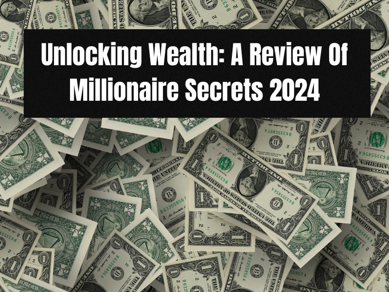 You are currently viewing Unlocking Wealth: A Review of Millionaire Secrets 2024