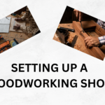 Setting Up a Woodworking Shop Properly in 2024 – How To Avoid Basic Mistakes
