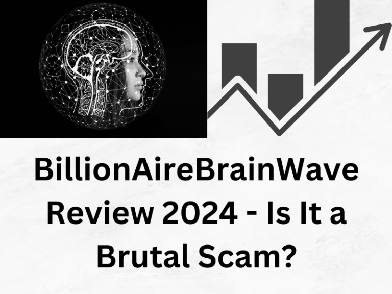 Billionairebrainwave Review 2024 – Is It a Brutal Scam?